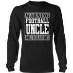 Warning Football Uncle will Yell Loudly