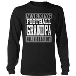 Warning Football Grandpa will Yell Loudly