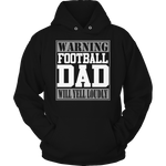 Warning Football Dad will Yell Loudly