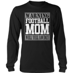 Warning Football Mom will Yell Loudly