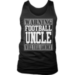 Warning Football Uncle will Yell Loudly