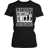 Warning Football Uncle will Yell Loudly
