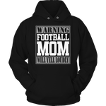 Warning Football Mom will Yell Loudly