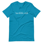 NE4LIFE-ish Unisex Tee