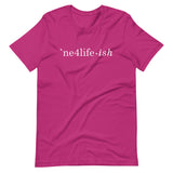 NE4LIFE-ish Unisex Tee