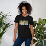 His Presence Is EVERYTHING Tee