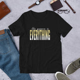His Presence Is EVERYTHING Tee