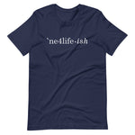 NE4LIFE-ish Unisex Tee