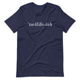 NE4LIFE-ish Unisex Tee