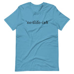 NE4LIFE-ish Unisex Tee