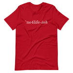 NE4LIFE-ish Unisex Tee