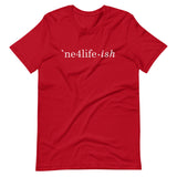 NE4LIFE-ish Unisex Tee