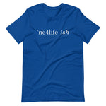 NE4LIFE-ish Unisex Tee