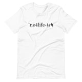 NE4LIFE-ish Unisex Tee